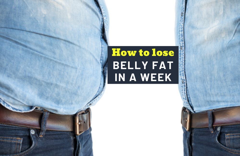 How to Lose Belly Fat In a Week